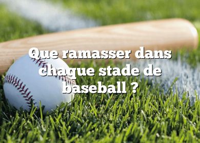 Que ramasser dans chaque stade de baseball ?